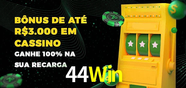 44Win melhor bônus de depósito